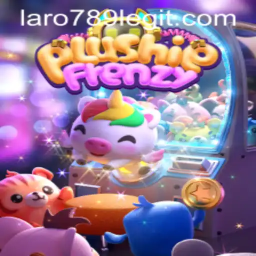 Exploring PlushieFrenzy: An Insight into Laro789's Latest Gaming Sensation
